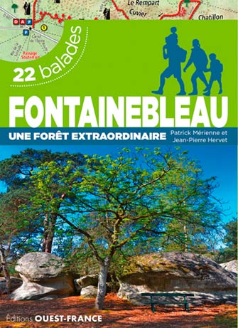 Fontainebleau : une Forêt Extraordinaire : 22 Balades