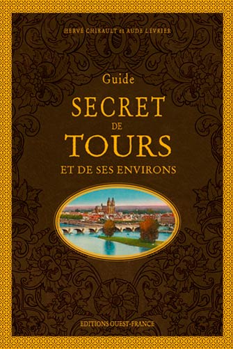Guide Secret de Tours et de Ses Environs
