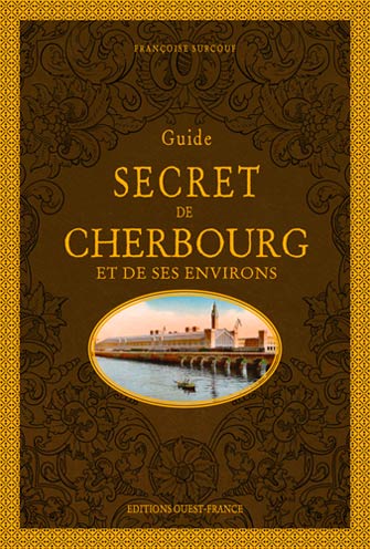 Guide Secret de Cherbourg et de Ses Environs