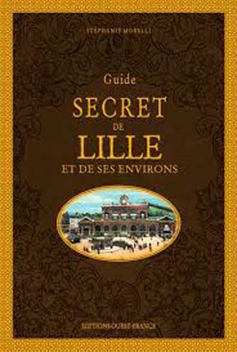 Guide Secret de Lille et de Ses Environs