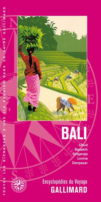 Gallimard Bali : Ubud, Besakih, Singaraja, Lovina, Dénpasar