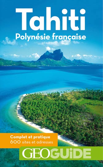 Géoguide Tahiti & la Polynésie Française
