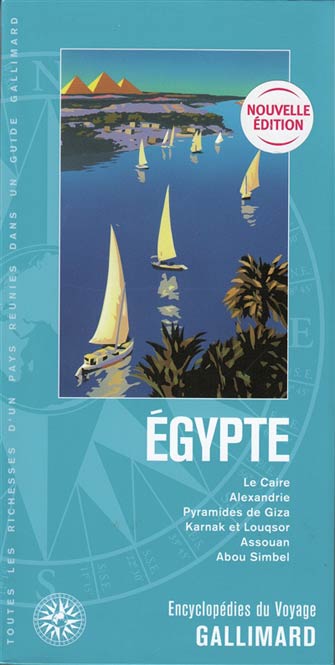 Gallimard Egypte : le Caire Alexandrie Pyramides de Giza