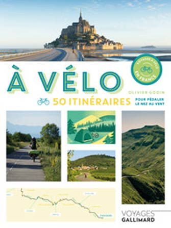 À Vélo 50 Itinéraires Pour Pédaler le Nez au Vent en France