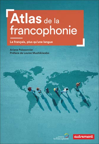 Atlas Mondial de la Francophonie...