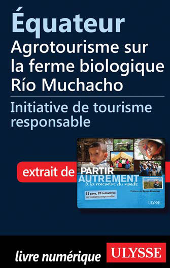 Équateur - Agrotourisme sur la ferme biologique Río Muchacho