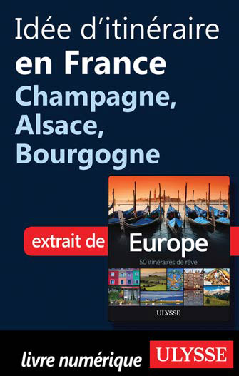Idée d'itinéraire en France - Champagne, Alsace, Bourgogne