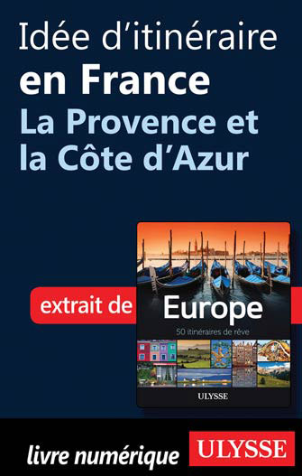 Idée d'itinéraire en France - La Provence et la Côte d'Azur