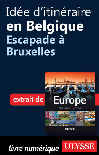 Idée d'itinéraire en Belgique - Escapade à Bruxelles