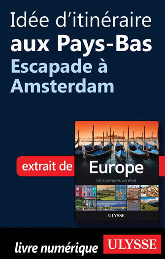 Idée d'itinéraire aux Pays-Bas - Escapade à Amsterdam