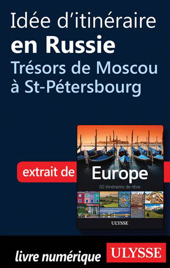 Idée d'itinéraire russe Trésors de Moscou à St-Pétersbourg