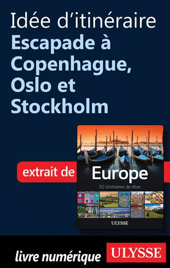 Idée d'itinéraire- Escapade à Copenhague, Oslo et Stockholm