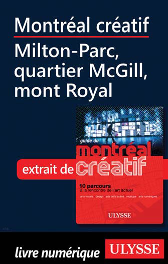 Montréal créatif - Milton-Parc, quartier McGill, mont Royal