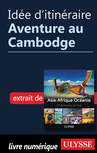 Idée d'itinéraire - Aventure au Cambodge