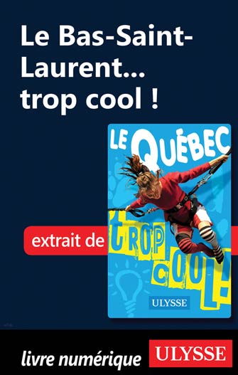 Le Bas-Saint-Laurent... trop cool !