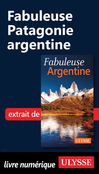 Fabuleuse Patagonie argentine