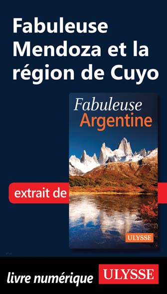 Fabuleuse Mendoza et la région de Cuyo