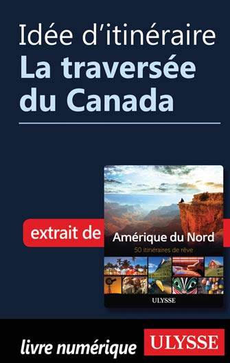 Idée d'itinéraire - La traversée du Canada