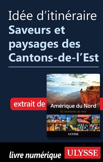 Idée d'itinéraire - Saveurs et paysages des Cantons-de-l’Est