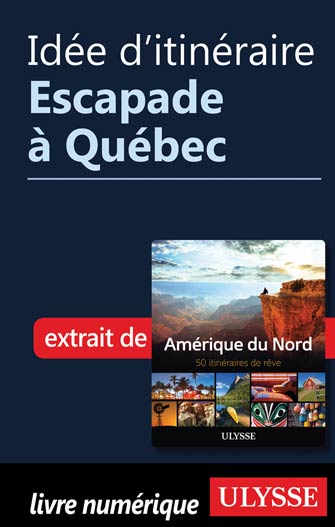 Idée d'itinéraire - Escapade à Québec