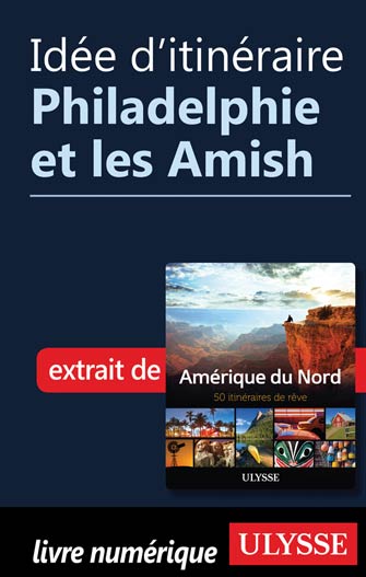Idée d'itinéraire - Philadelphie et les Amish
