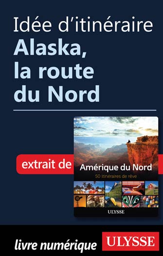 Idée d'itinéraire - Alaska, la route du Nord