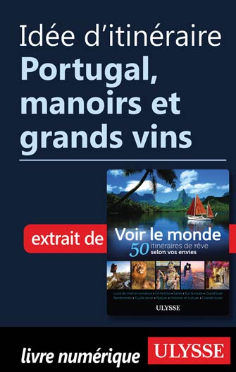 Idée d'itinéraire - Portugal, manoirs et grands vins