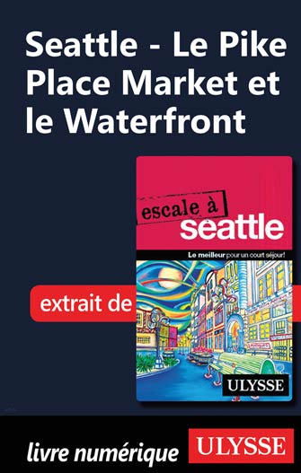 Seattle - Le Pike Place Market et le Waterfront
