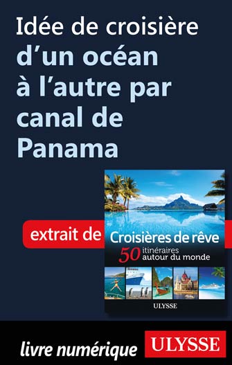 Idée de croisière d'un océan à l'autre par canal de Panama