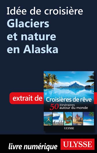Idée de croisière - Glaciers et nature en Alaska