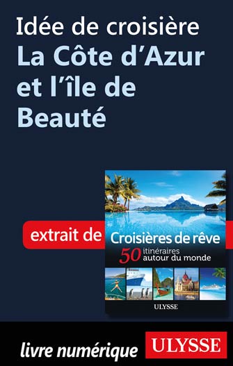 Idée de croisière - La Côte d'Azur et l'île de Beauté