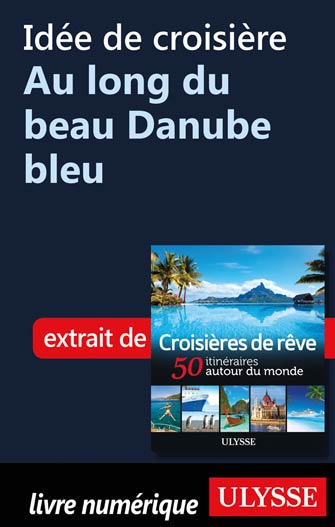 Idée de croisière - Au long du beau Danube bleu