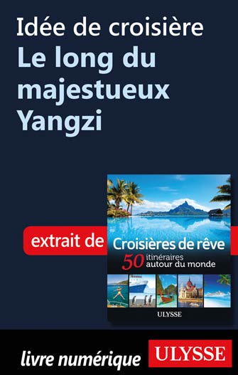 Idée de croisière - Le long du majestueux Yangzi