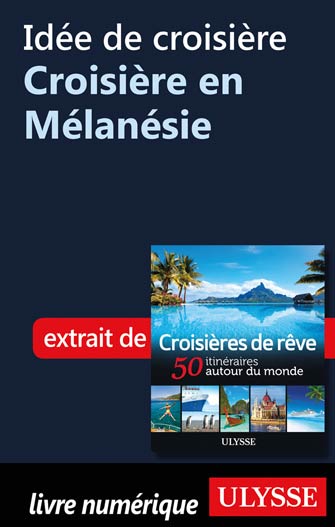 Idée de croisière - Croisière en Mélanésie