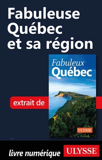 Fabuleuse Québec et sa région