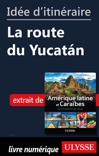 Idée d'itinéraire - La route du Yucatán