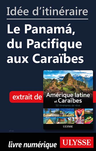 Idée d'itinéraire - Le Panamá, du Pacifique aux Caraïbes