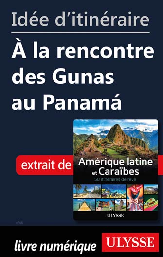 Idée d'itinéraire - À la rencontre des Gunas au Panamá