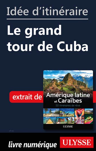 Idée d'itinéraire - Le grand tour de Cuba