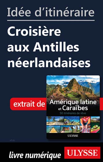 Idée d'itinéraire - Croisière aux Antilles néerlandaises