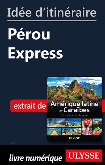 Idée d'itinéraire - Pérou Express
