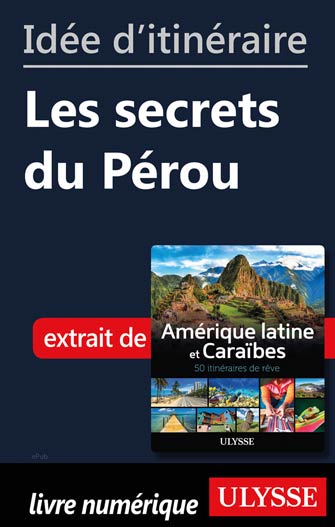 Idée d'itinéraire - Les secrets du Pérou