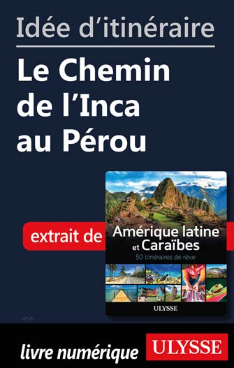 Idée d'itinéraire - Le Chemin de l'Inca au Pérou