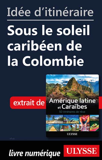 Idée d'itinéraire - Sous le soleil caribéen de la Colombie