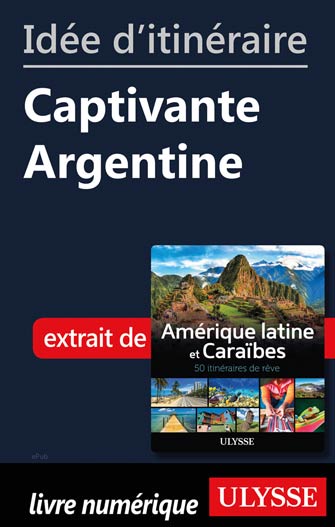 Idée d'itinéraire - Captivante Argentine