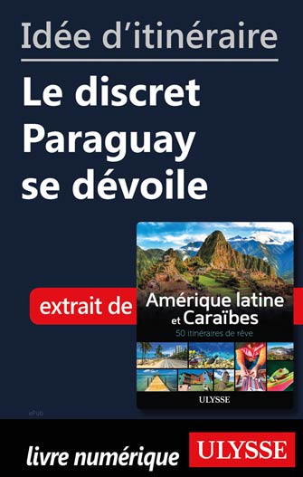 Idée d'itinéraire - Le discret Paraguay se dévoile