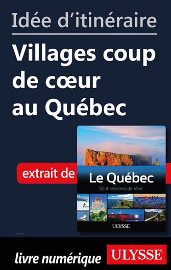 Idée d'itinéraire - Villages coup de cœur au Québec