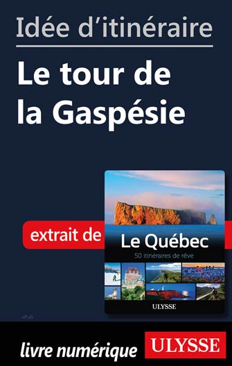 Idée d'itinéraire - Le tour de la Gaspésie
