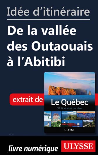 Idée d'itinéraire - De la vallée des Outaouais à l'Abitibi