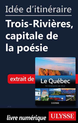Idée d'itinéraire - Trois-Rivières, capitale de la poésie